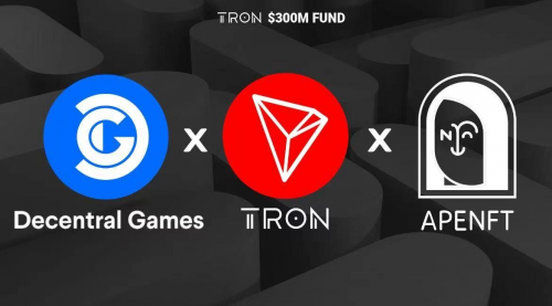 波場TRON、APENFT基金會與Decentral Games達成戰(zhàn)略合作